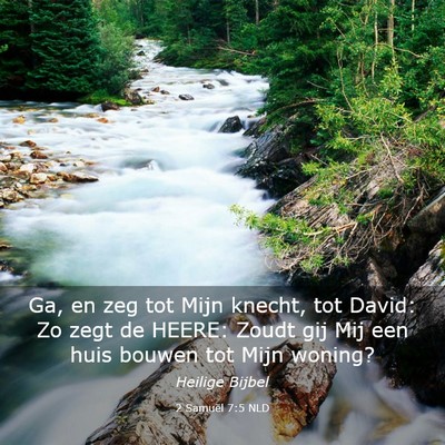 Picture 03 - 2 Samuël 7:5 NLD - Ga, en zeg tot Mijn knecht, tot David: Zo zegt de - Bible Verse Picture