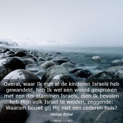 Picture 03 - 2 Samuël 7:7 NLD - Overal, waar Ik met al de kinderen Israels heb - Bible Verse Picture