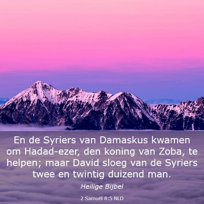 Picture 03 - 2 Samuël 8:5 NLD - En de Syriers van Damaskus kwamen om Hadad-ezer, - Bible Verse Picture