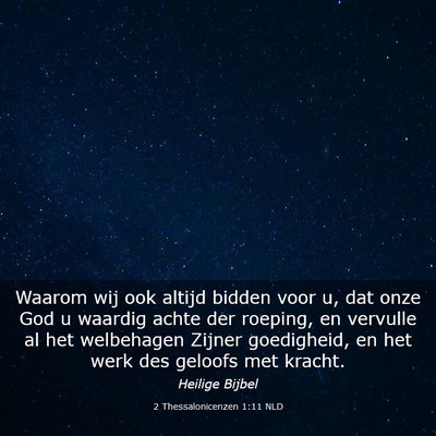 Picture 03 - 2 Thessalonicenzen 1:11 NLD - Waarom wij ook altijd bidden voor u, dat onze God - Bible Verse Picture