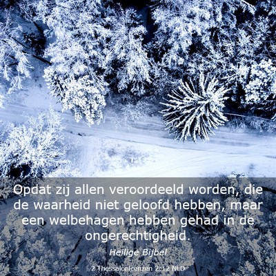 Picture 03 - 2 Thessalonicenzen 2:12 NLD - Opdat zij allen veroordeeld worden, die de - Bible Verse Picture