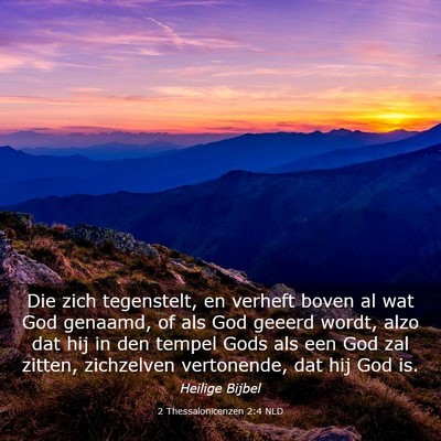 Picture 03 - 2 Thessalonicenzen 2:4 NLD - Die zich tegenstelt, en verheft boven al wat God - Bible Verse Picture