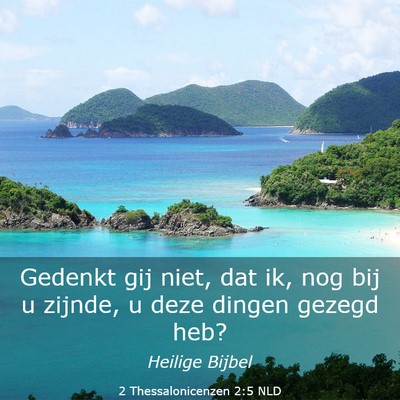 Picture 03 - 2 Thessalonicenzen 2:5 NLD - Gedenkt gij niet, dat ik, nog bij u zijnde, u - Bible Verse Picture
