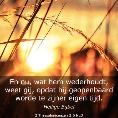 Picture 03 - 2 Thessalonicenzen 2:6 NLD - En nu, wat hem wederhoudt, weet gij, opdat hij - Bible Verse Picture