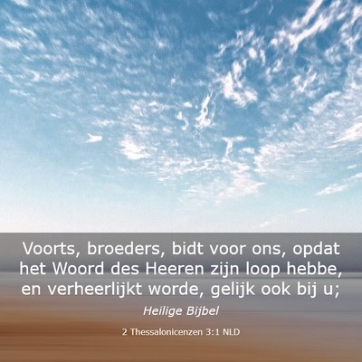 Picture 03 - 2 Thessalonicenzen 3:1 NLD - Voorts, broeders, bidt voor ons, opdat het Woord - Bible Verse Picture