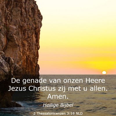 Picture 03 - 2 Thessalonicenzen 3:18 NLD - De genade van onzen Heere Jezus Christus zij met - Bible Verse Picture
