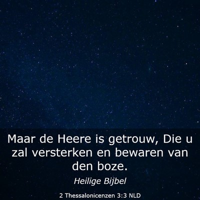Picture 03 - 2 Thessalonicenzen 3:3 NLD - Maar de Heere is getrouw, Die u zal versterken en - Bible Verse Picture
