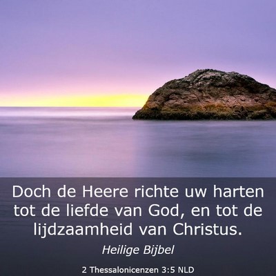 Picture 03 - 2 Thessalonicenzen 3:5 NLD - Doch de Heere richte uw harten tot de liefde van - Bible Verse Picture