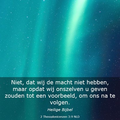 Picture 03 - 2 Thessalonicenzen 3:9 NLD - Niet, dat wij de macht niet hebben, maar opdat - Bible Verse Picture