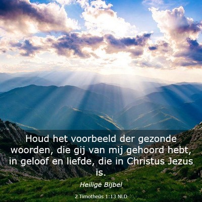 Picture 03 - 2 Timotheüs 1:13 NLD - Houd het voorbeeld der gezonde woorden, die gij - Bible Verse Picture