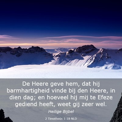 Picture 03 - 2 Timotheüs 1:18 NLD - De Heere geve hem, dat hij barmhartigheid vinde - Bible Verse Picture