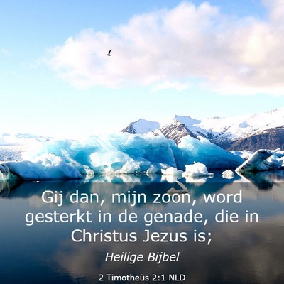 Picture 03 - 2 Timotheüs 2:1 NLD - Gij dan, mijn zoon, word gesterkt in de genade, - Bible Verse Picture