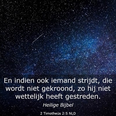 Picture 03 - 2 Timotheüs 2:5 NLD - En indien ook iemand strijdt, die wordt niet - Bible Verse Picture