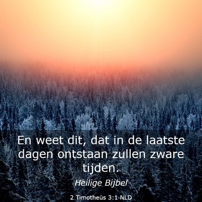 Picture 03 - 2 Timotheüs 3:1 NLD - En weet dit, dat in de laatste dagen ontstaan - Bible Verse Picture