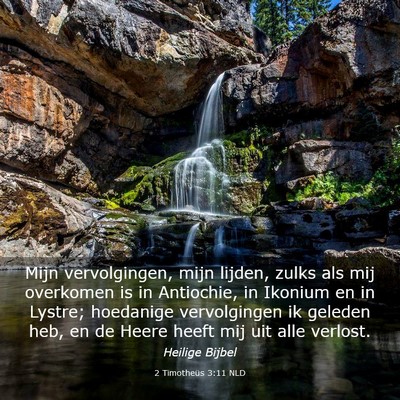 Picture 03 - 2 Timotheüs 3:11 NLD - Mijn vervolgingen, mijn lijden, zulks als mij - Bible Verse Picture