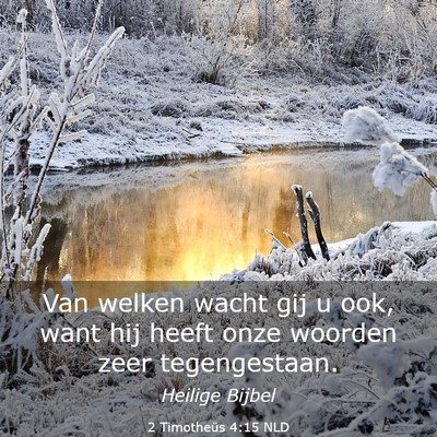 Picture 03 - 2 Timotheüs 4:15 NLD - Van welken wacht gij u ook, want hij heeft onze - Bible Verse Picture