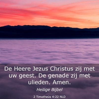 Picture 03 - 2 Timotheüs 4:22 NLD - De Heere Jezus Christus zij met uw geest. De - Bible Verse Picture