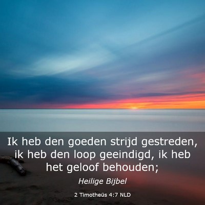 Picture 03 - 2 Timotheüs 4:7 NLD - Ik heb den goeden strijd gestreden, ik heb den - Bible Verse Picture