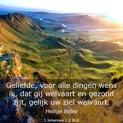 Picture 03 - 3 Johannes 1:2 NLD - Geliefde, voor alle dingen wens ik, dat gij - Bible Verse Picture