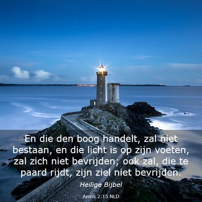Picture 03 - Amos 2:15 NLD - En die den boog handelt, zal niet bestaan, en die - Bible Verse Picture