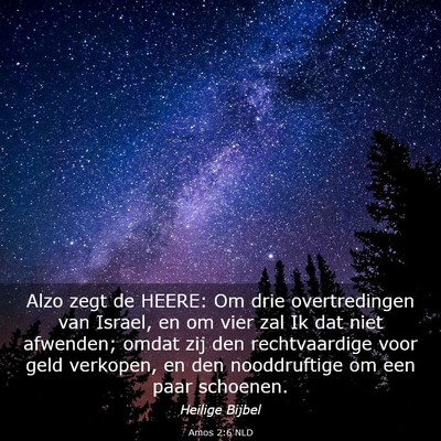 Picture 03 - Amos 2:6 NLD - Alzo zegt de HEERE: Om drie overtredingen van - Bible Verse Picture