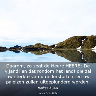 Picture 03 - Amos 3:11 NLD - Daarom, zo zegt de Heere HEERE: De vijand! en dat - Bible Verse Picture