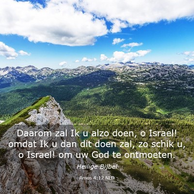 Picture 03 - Amos 4:12 NLD - Daarom zal Ik u alzo doen, o Israel! omdat Ik u - Bible Verse Picture