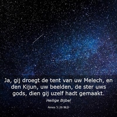 Picture 03 - Amos 5:26 NLD - Ja, gij droegt de tent van uw Melech, en den - Bible Verse Picture
