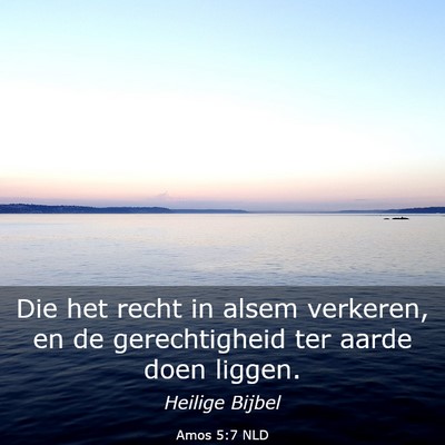 Picture 03 - Amos 5:7 NLD - Die het recht in alsem verkeren, en de - Bible Verse Picture