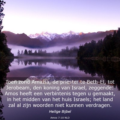 Picture 03 - Amos 7:10 NLD - Toen zond Amazia, de priester te Beth-El, tot - Bible Verse Picture
