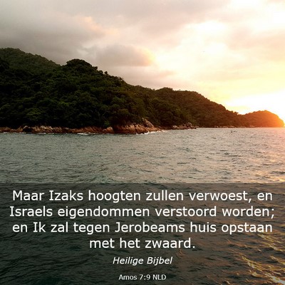 Picture 03 - Amos 7:9 NLD - Maar Izaks hoogten zullen verwoest, en Israels - Bible Verse Picture