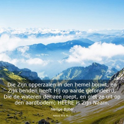 Picture 03 - Amos 9:6 NLD - Die Zijn opperzalen in den hemel bouwt, en Zijn - Bible Verse Picture