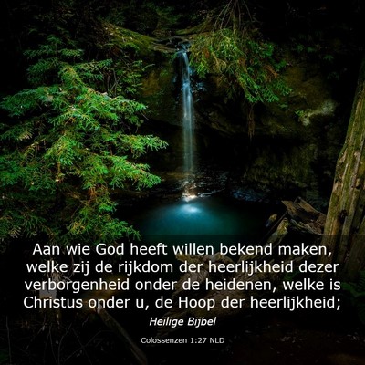 Picture 03 - Colossenzen 1:27 NLD - Aan wie God heeft willen bekend maken, welke zij - Bible Verse Picture