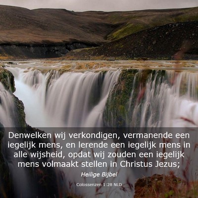 Picture 03 - Colossenzen 1:28 NLD - Denwelken wij verkondigen, vermanende een - Bible Verse Picture