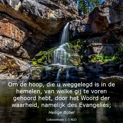 Picture 03 - Colossenzen 1:5 NLD - Om de hoop, die u weggelegd is in de hemelen, van - Bible Verse Picture