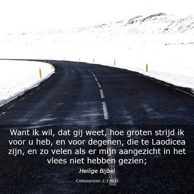 Picture 03 - Colossenzen 2:1 NLD - Want ik wil, dat gij weet, hoe groten strijd ik - Bible Verse Picture