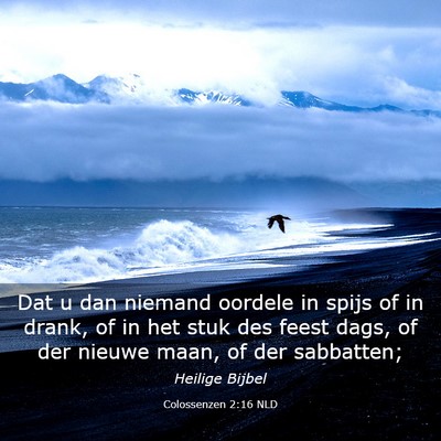 Picture 03 - Colossenzen 2:16 NLD - Dat u dan niemand oordele in spijs of in drank, - Bible Verse Picture