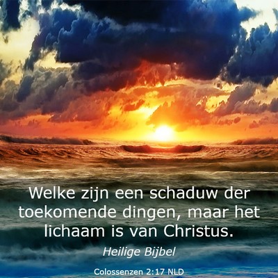 Picture 03 - Colossenzen 2:17 NLD - Welke zijn een schaduw der toekomende dingen, - Bible Verse Picture