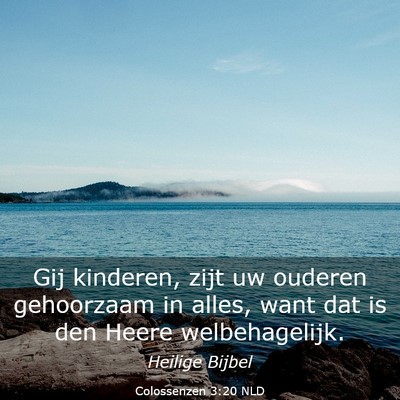 Picture 03 - Colossenzen 3:20 NLD - Gij kinderen, zijt uw ouderen gehoorzaam in - Bible Verse Picture