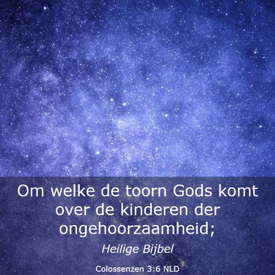 Picture 03 - Colossenzen 3:6 NLD - Om welke de toorn Gods komt over de kinderen der - Bible Verse Picture