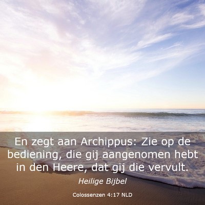 Picture 03 - Colossenzen 4:17 NLD - En zegt aan Archippus: Zie op de bediening, die - Bible Verse Picture