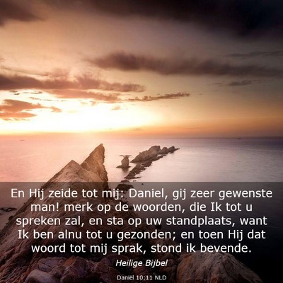 Picture 03 - Daniël 10:11 NLD - En Hij zeide tot mij: Daniel, gij zeer gewenste - Bible Verse Picture