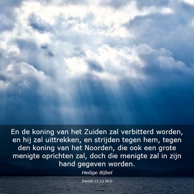 Picture 03 - Daniël 11:11 NLD - En de koning van het Zuiden zal verbitterd - Bible Verse Picture