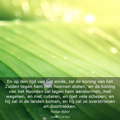 Picture 03 - Daniël 11:40 NLD - En op den tijd van het einde, zal de koning van - Bible Verse Picture