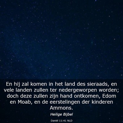 Picture 03 - Daniël 11:41 NLD - En hij zal komen in het land des sieraads, en - Bible Verse Picture