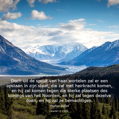 Picture 03 - Daniël 11:7 NLD - Doch uit de spruit van haar wortelen zal er een - Bible Verse Picture