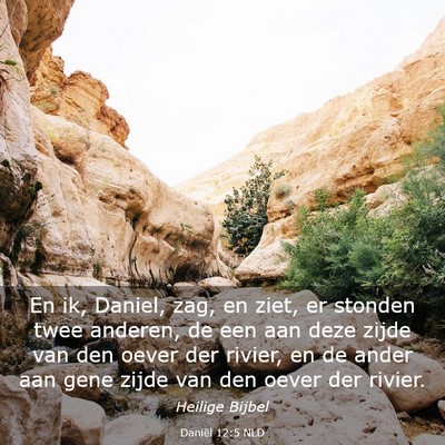 Picture 03 - Daniël 12:5 NLD - En ik, Daniel, zag, en ziet, er stonden twee - Bible Verse Picture