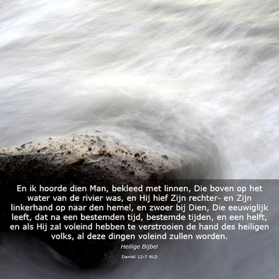 Picture 03 - Daniël 12:7 NLD - En ik hoorde dien Man, bekleed met linnen, Die - Bible Verse Picture