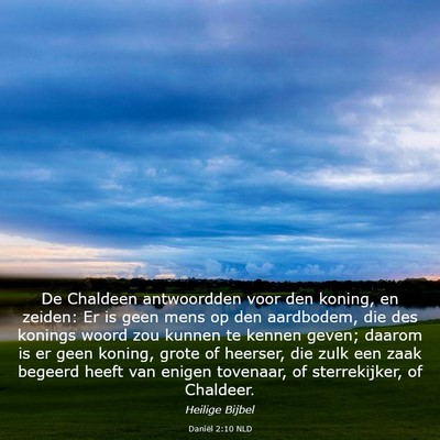 Picture 03 - Daniël 2:10 NLD - De Chaldeen antwoordden voor den koning, en - Bible Verse Picture