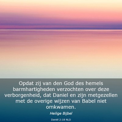 Picture 03 - Daniël 2:18 NLD - Opdat zij van den God des hemels barmhartigheden - Bible Verse Picture